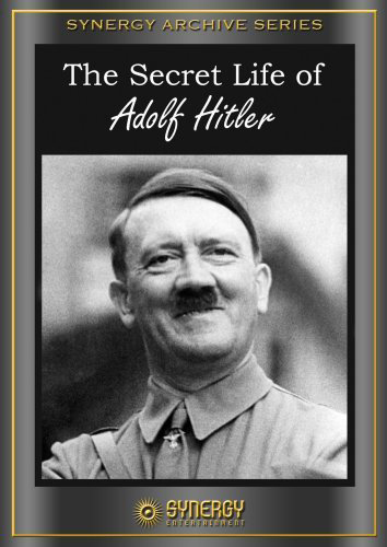 The Secret Life Of Adolf Hitler